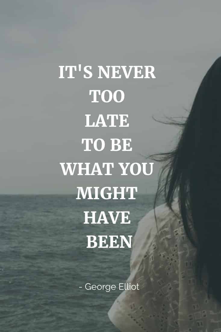 It's Never Too Late | Covetboard Quotes
